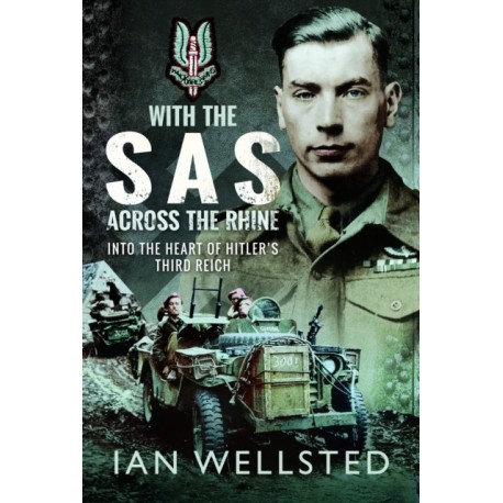 With the SAS - Across the Rhine: Into the Heart of Hitler's Third Reich