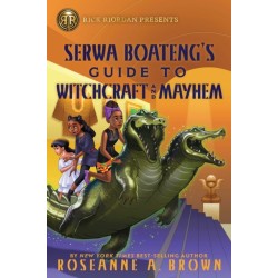Rick Riordan Presents: Serwa Boateng's Guide to Witchcraft and Mayhem