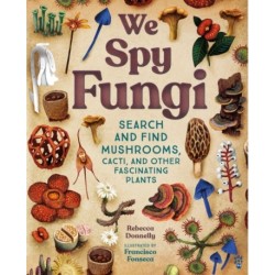 We Spy Fungi: Search and Find Mushrooms, Cacti, and Other Fascinating Plants