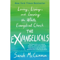 The Exvangelicals: Loving, Living, and Leaving the White Evangelical Church