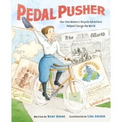 Pedal Pusher: How One Woman’s Bicycle Adventure Helped Change the World