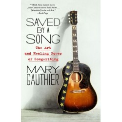 Saved by a Song: The Art and Healing Power of Songwriting