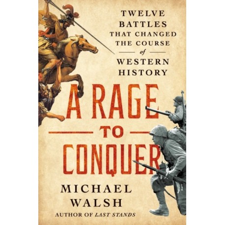 A Rage to Live, A Time to Die: How Last Stands Changed History