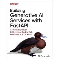 Building Generative AI Services with Fastapi: A Practical Approach to Developing Context Rich Generative AI Applications