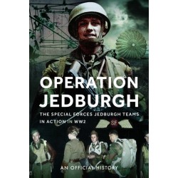 Operation Jedburgh: The Special Forces Jedburgh Teams in Action in WW2