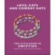 Love, Cats and Cowboy Hats: The Little Guide to Swifties: The Little Guide to Swifties