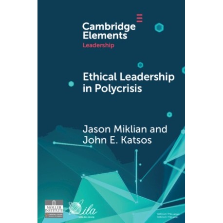 Ethical Leadership in Conflict and Crisis: Evidence from Leaders on How to Make More Peaceful, Sustainable, and Profitable Communities