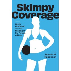 Skimpy Coverage: Sports Illustrated and the Shaping of the Female Athlete