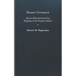 Skimpy Coverage: Sports Illustrated and the Shaping of the Female Athlete