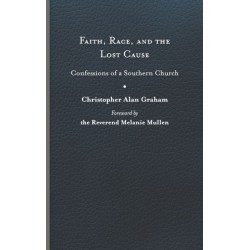 Faith, Race, and the Lost Cause: Confessions of a Southern Church