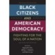 Black Citizens and American Democracy: Fighting for the Soul of a Nation