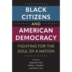 Black Citizens and American Democracy: Fighting for the Soul of a Nation
