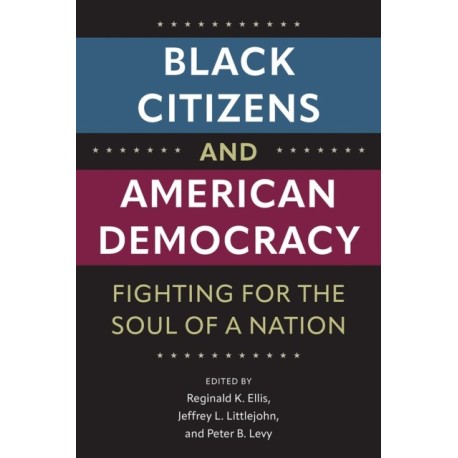 Black Citizens and American Democracy: Fighting for the Soul of a Nation