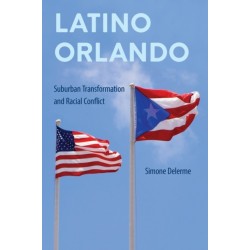Latino Orlando: Suburban Transformation and Racial Conflict