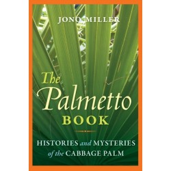The Palmetto Book: Histories and Mysteries of the Cabbage Palm