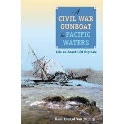 A Civil War Gunboat in Pacific Waters: Life on Board USS Saginaw