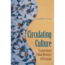 Circulating Culture: Transnational Cuban Networks of Exchange