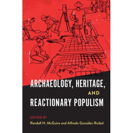 Archaeology, Heritage, and Reactionary Populism