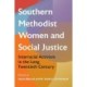 Southern Methodist Women and Social Justice: Interracial Activism in the Long Twentieth Century
