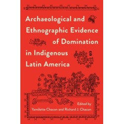 Archaeological and Ethnographic Evidence of Domination in Indigenous Latin America