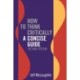 How to Think Critically: A Concise Guide - Second Edition
