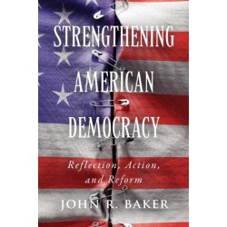 Strengthening American Democracy: Reflection, Action, and Reform: Reflection, Action, and Reform