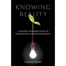 Knowing Reality: A Guided Introduction to Metaphysics and Epistemology