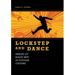 Lockstep and Dance: Images of Black Men in Popular Culture