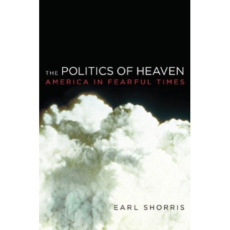 The Politics of Heaven: America in Fearful Times
