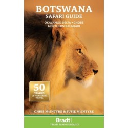 Botswana Safari Guide: Okavango Delta, Chobe, Northern Kalahari, Bradt Travel Guide