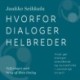 Hvorfor dialoger helbreder: Hvad gør dialoger enestående og succesfulde i vanskelige kriser?