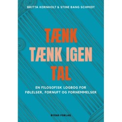 Tænk – tænk igen – tal: En filosofisk logbog for følelser, fornuft og fornemmelser