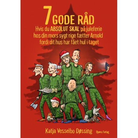 7 GODE RÅD hvis du ABSOLUT SKAL på juleferie hos din mors sygt rige fætter Arnold fordi dit hus har fået hul i taget