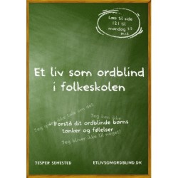 Et liv som ordblind i folkeskole: Forstå dit ordblinde barns tanker og følelser