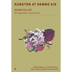 Kunsten at komme sig: REWRITALIZE – Skrivegrupper i psykiatrien