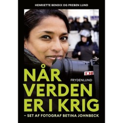 Når verden er i krig: set af fotograf Betina Johnbeck