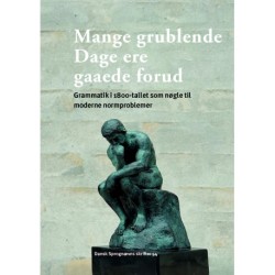 Mange grublende Dage ere gaaede forud: Grammatik i 1800-tallet som nøgle til moderne normproblemer