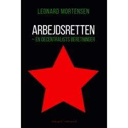 ARBEJDSRETTEN: En decentralists beretninger