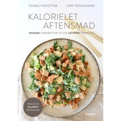 Kalorielet aftensmad: - nemme opskrifter til en lettere hverdag