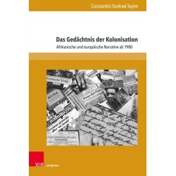 Das Gedachtnis der Kolonisation: Afrikanische und europaische Narrative ab 1980