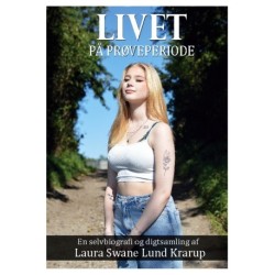 Livet på prøveperiode: en selvbiografi og digtsamling