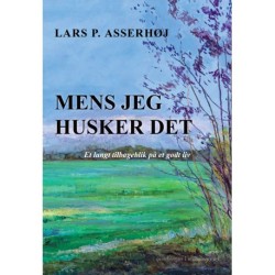MENS JEG HUSKER DET: Et langt tilbageblik på et godt liv