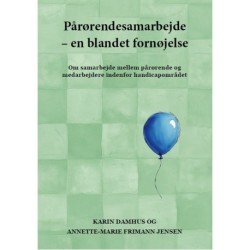 Pårørendesamarbejde - en blandet fornøjelse: Om samarbejde mellem pårørende og medarbejdere indenfor handicapområdet.