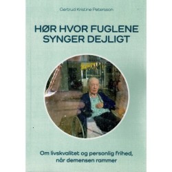 Hør hvor fuglene synger dejligt: Om livskvalitet og personlig frihed, når demensen rammer
