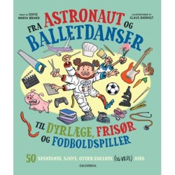 Fra astronaut og balletdanser til dyrlæge, frisør og fodboldspiller: 50 spændende, sjove, overraskende (og vilde) jobs