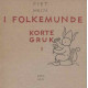 I Folkemunde. Korte gruk 1