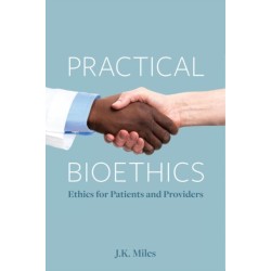 Practical Bioethics: Ethics for Patients and Providers