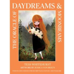 The Oracle of Daydreams & Moonbeams: Wisdom and Guidance from Fairytales, Fantasy, and Folklore