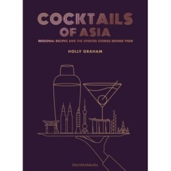 Cocktails of Asia: Regional Recipes and the Spirited Stories Behind Them