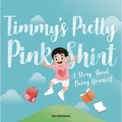 Timmy's Pretty Pink Shirt: A Story About Being Yourself